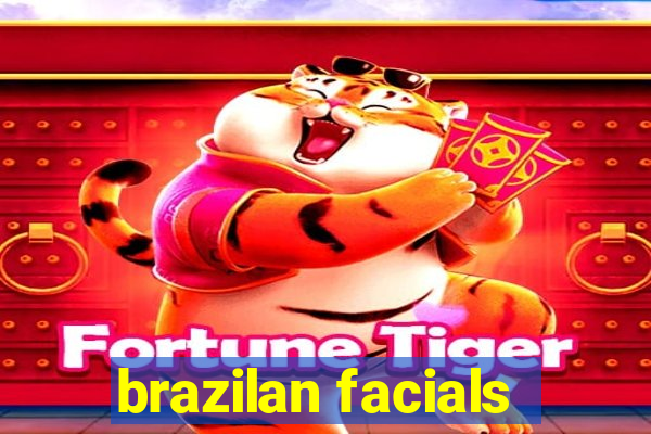 brazilan facials